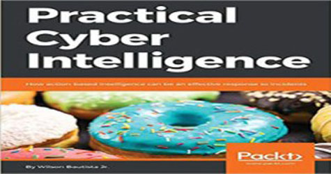 Book Review of “Practical Cyber Intelligence” by Wilson Bautista Jr